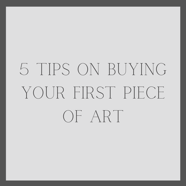 5 Tips on Buying Your First Piece of Art