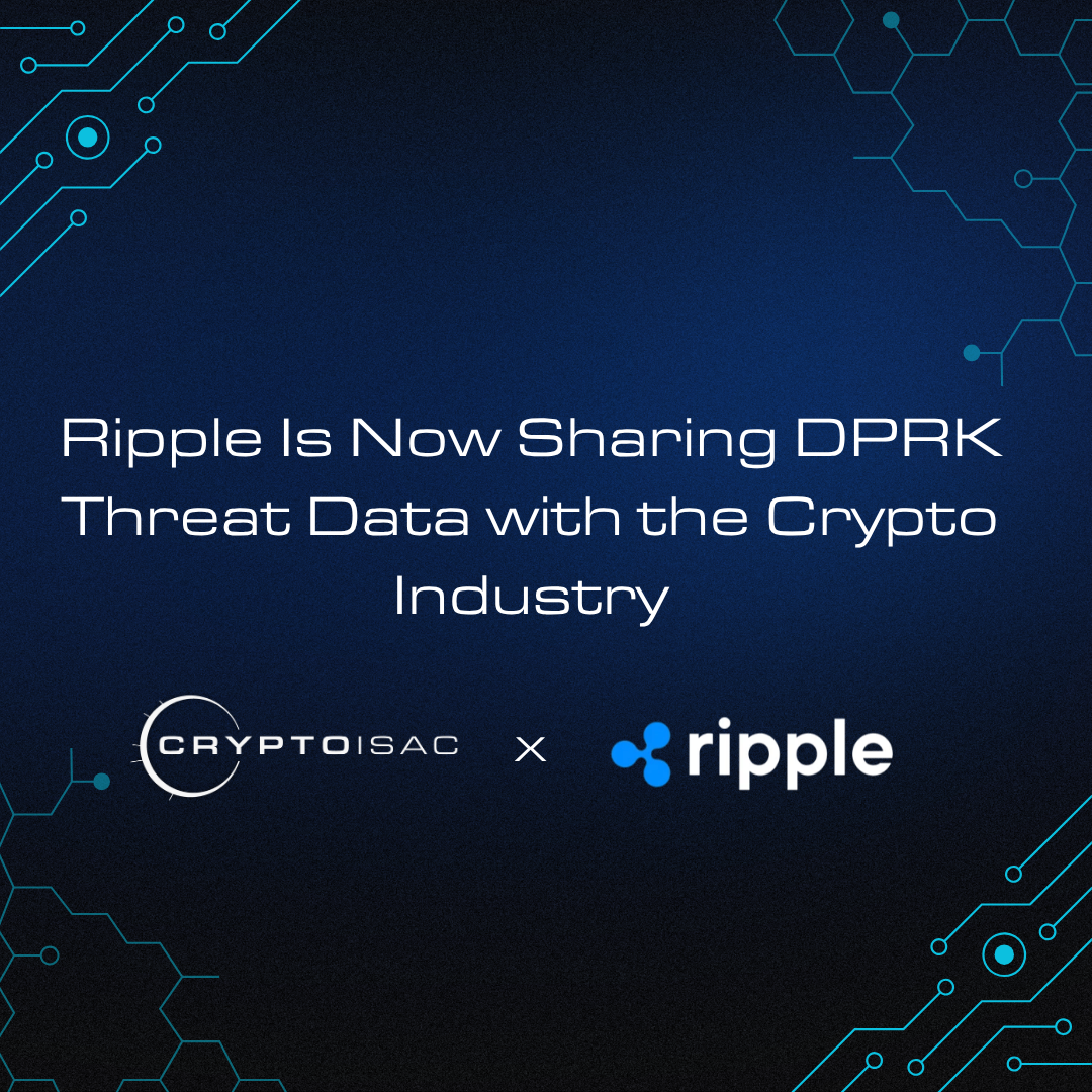 North Korean Hackers Are Infiltrating Crypto Companies. Ripple and Crypto ISAC are Sharing the Intelligence to Help Stop Them