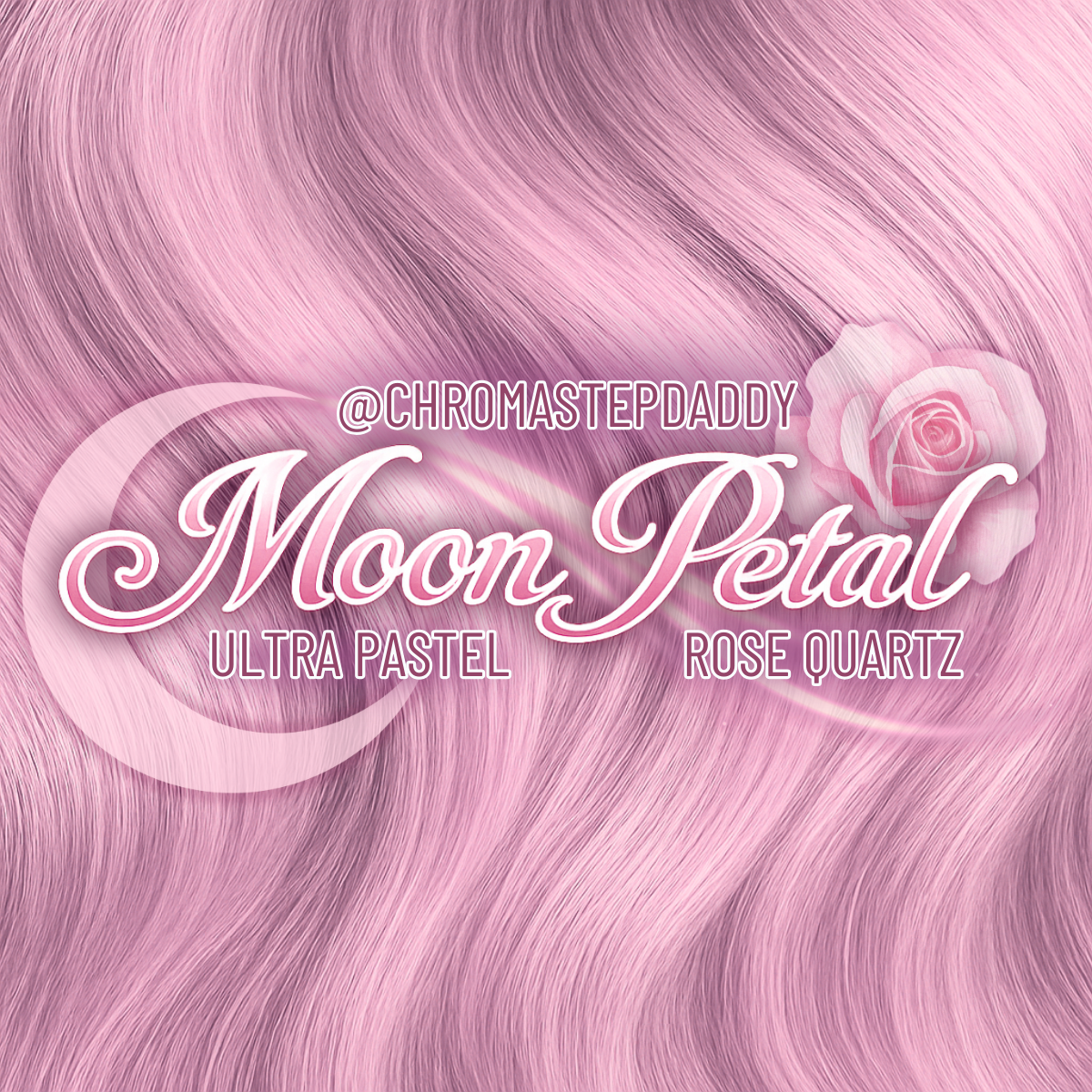 MOON PETAL - ultra pastel rose quartz X CHROMASTEPDADDY