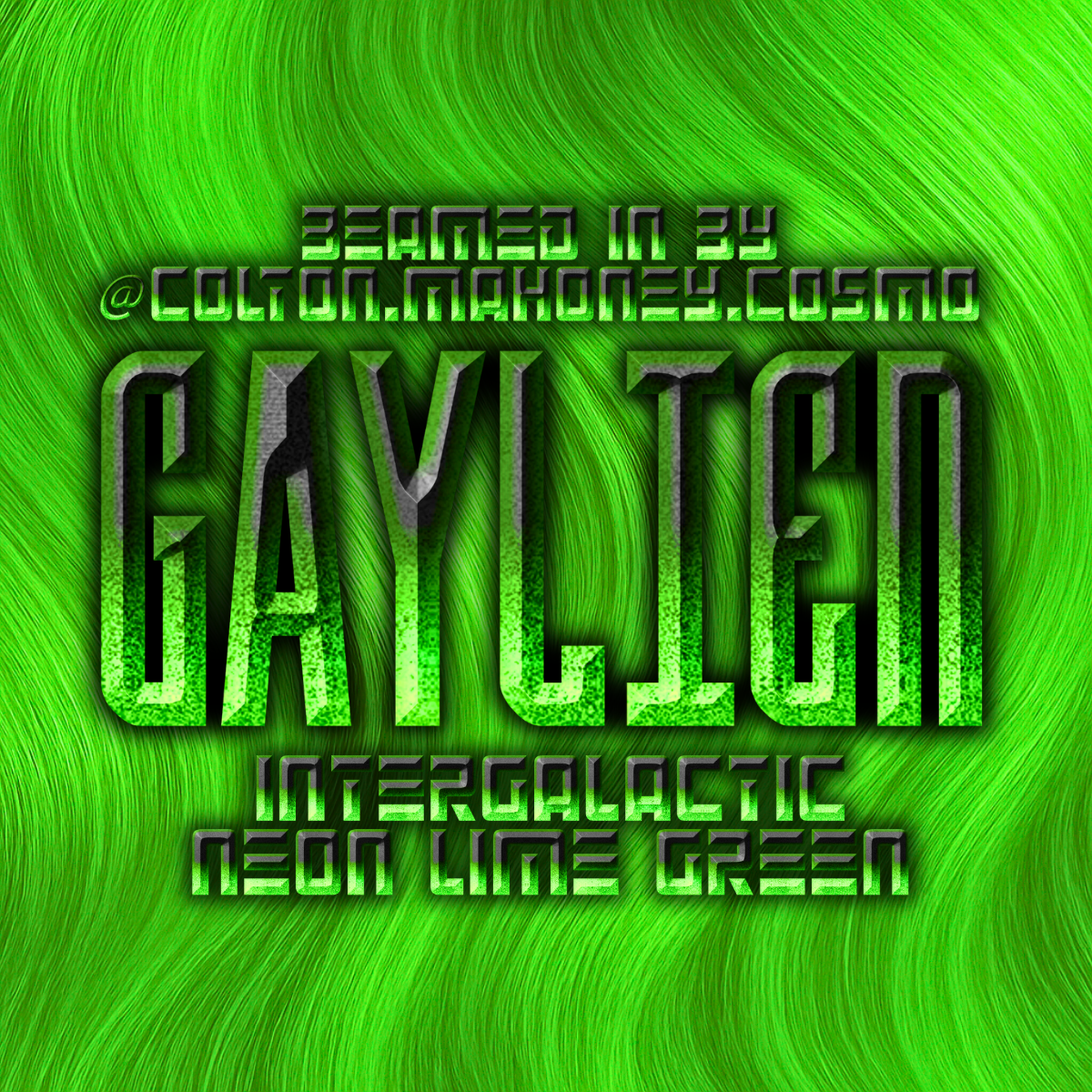 GAYLIEN - neon lime X @Colton.Mahoney.Cosmo