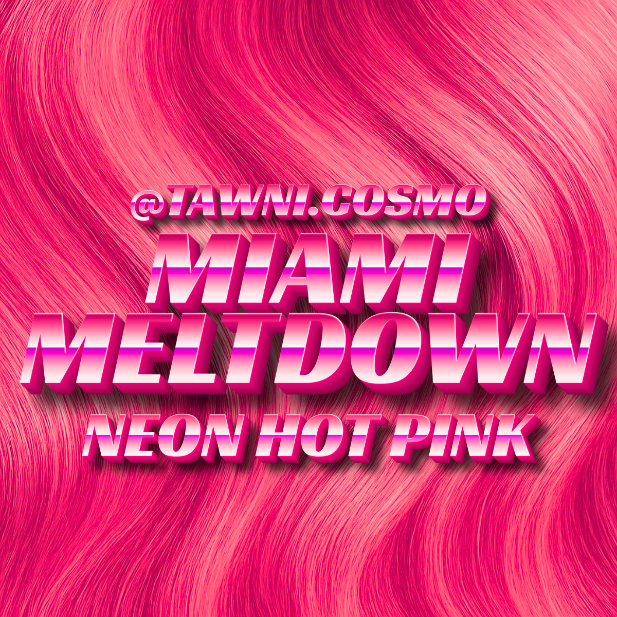 MIAMI MELTDOWN - neon hot pink X @Tawni.Cosmo
