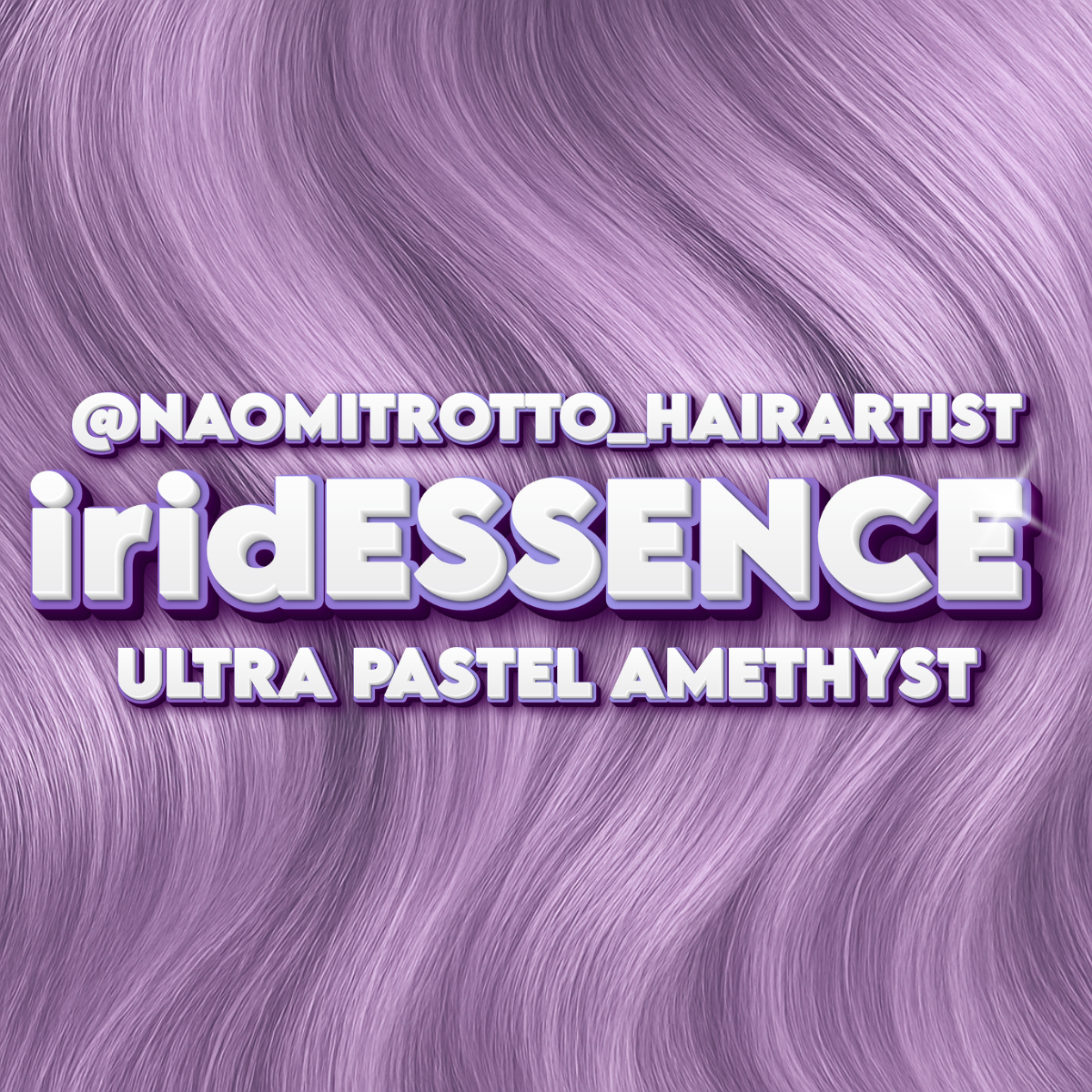 iridESSENCE - ultra pastel amethyst X @NaomiTrotto_HairArtist
