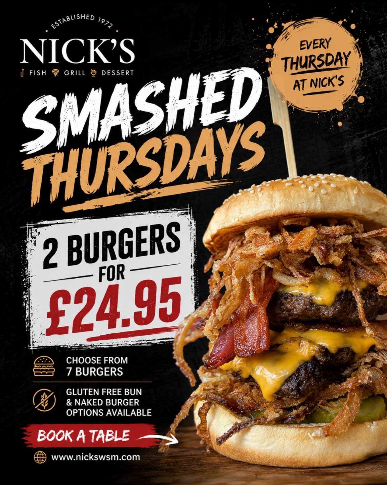 SMASHED THURSDAYS AT NICK&rsquo;S 🍔🔥

Thursday plans? Sorted.

Every Thursday at Nick&rsquo;s, you can get 2 burgers for &pound;24.95, which is exactly the kind of midweek decision we fully support.

Choose from 7 proper Nick&rsquo;s burgers, cooke