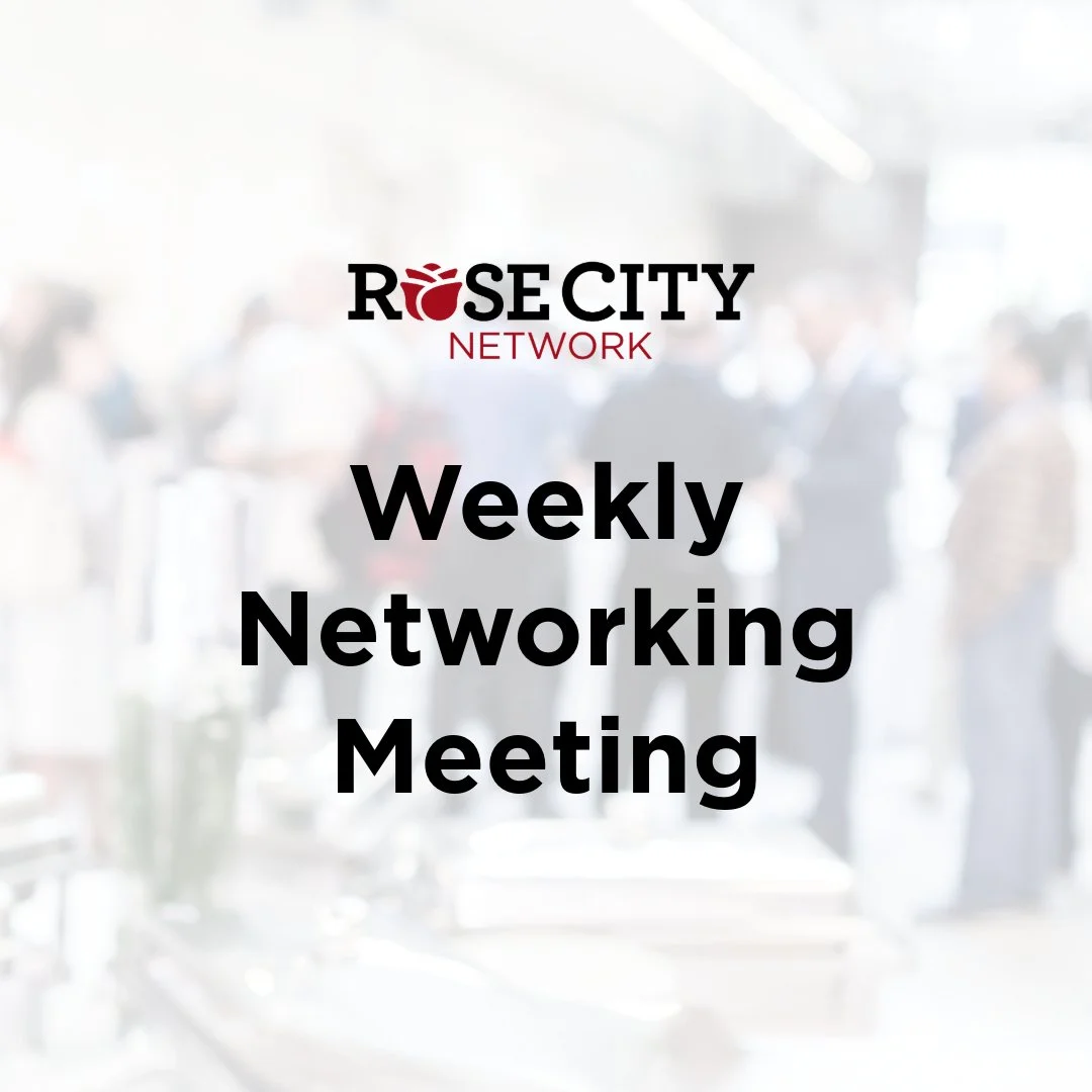 Rose City Network Weekly Business Networking Meeting