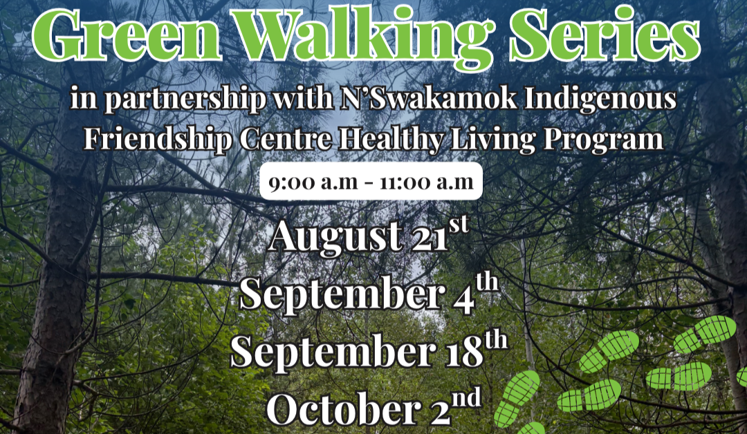 Green Walking Series #2—Part 2 with N’Swakamok Friendship Centre Healthy Living Program