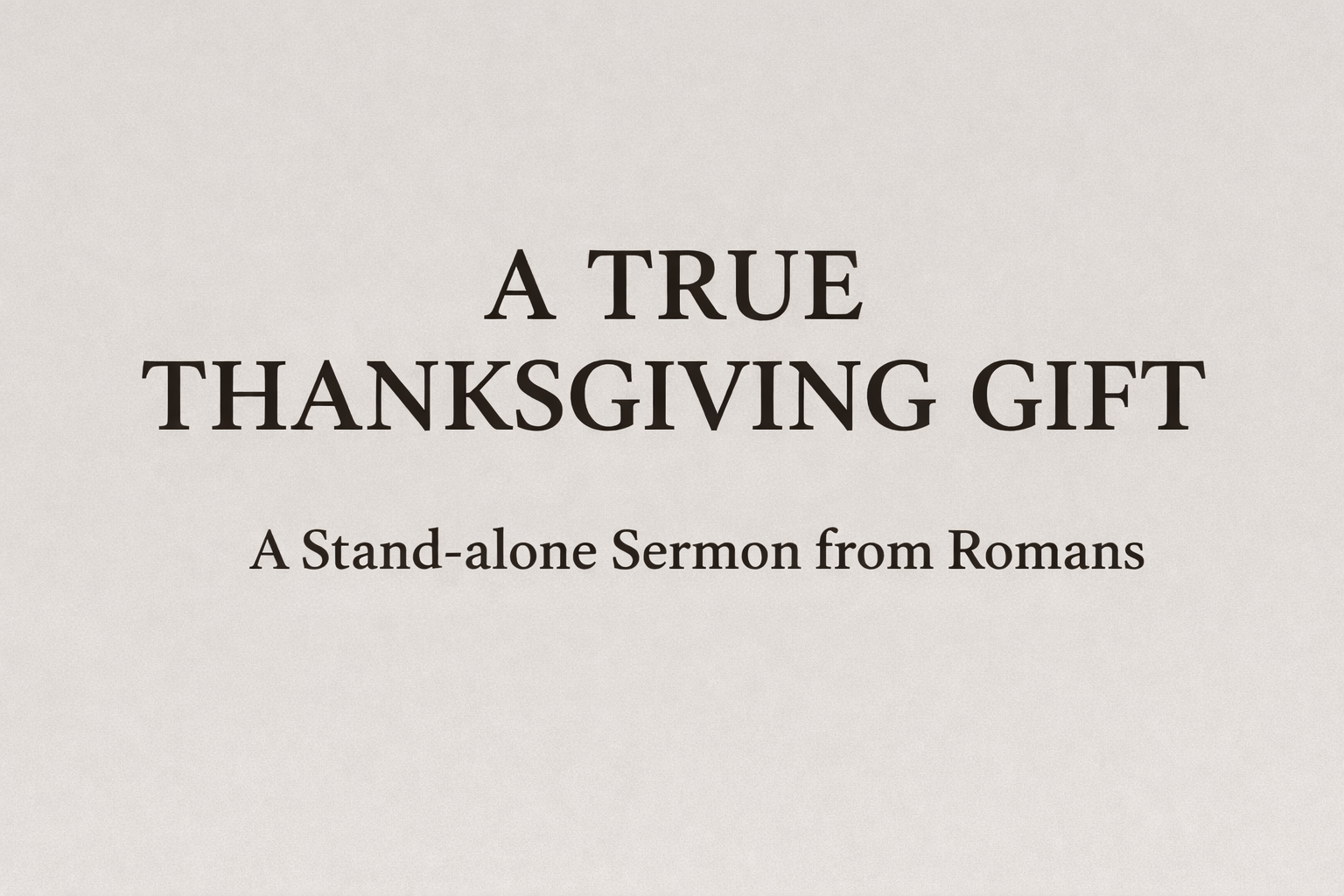 A True Thanksgiving Gift - Romans 6:20-23