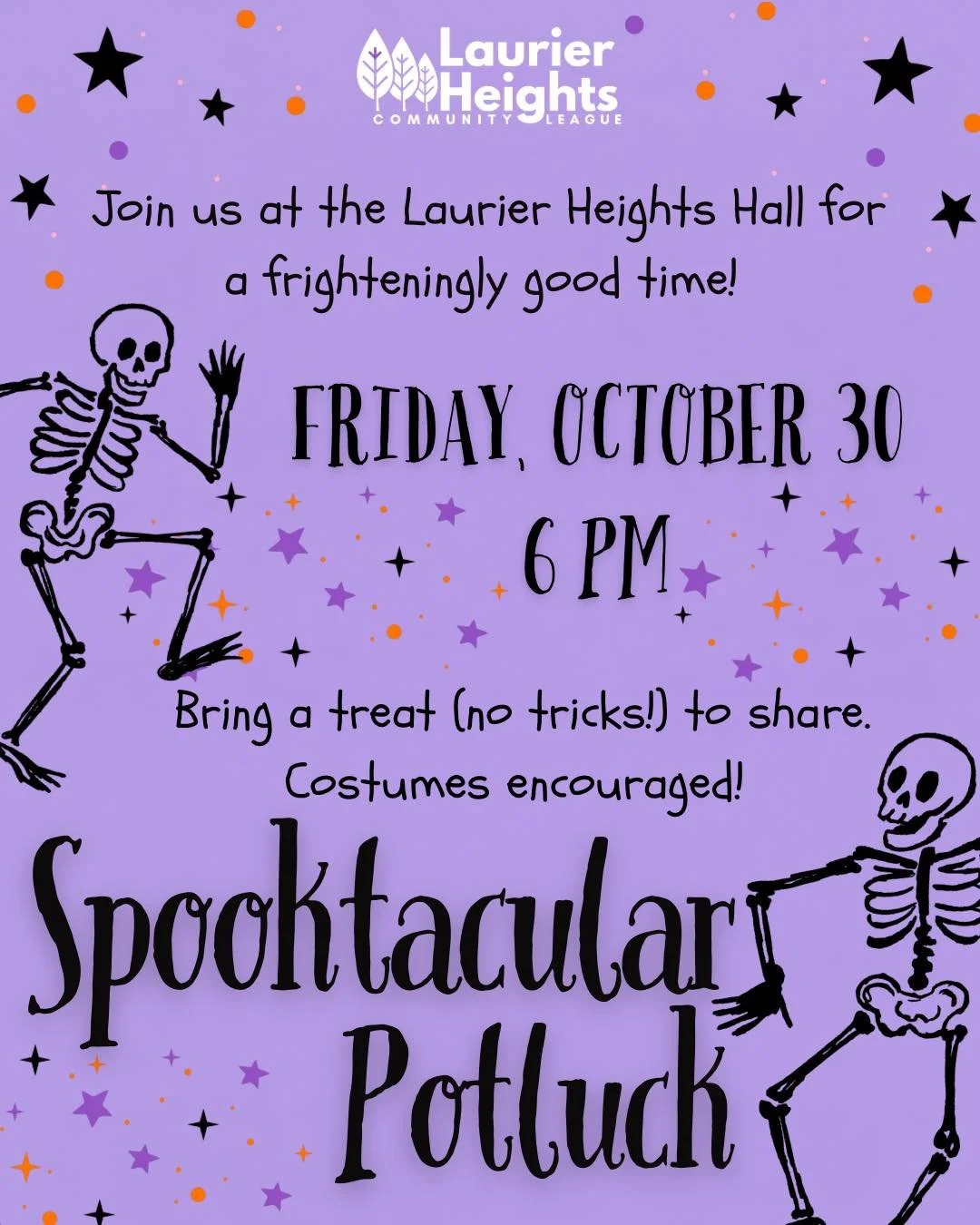 Witches, ghosts, ghouls, and goblins are all invited to the hall for a spooktacular potluck! 

💀When: Friday, Oct 30 at 6 pm 

🪦Where: Laurier Heights Community League Hall 

🎃Bring: An eery drink or dish to share (label if spicy, vegan, or haunte