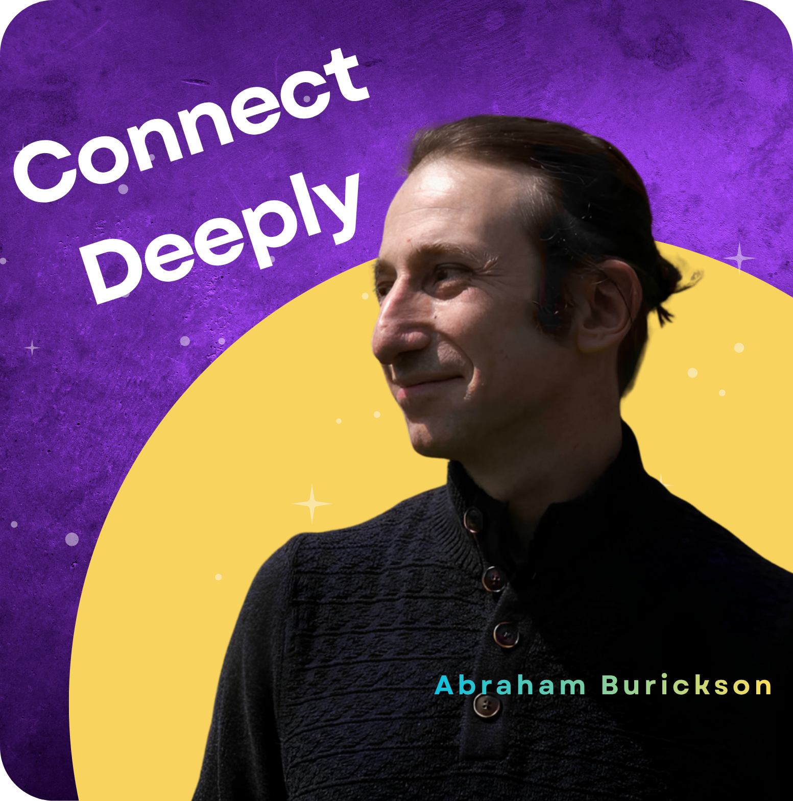 Deep Connections Start with an Intentional Arrival | Abraham Burickson&nbsp;