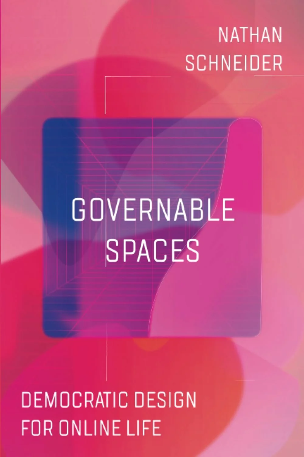 Governable Spaces | Nathan Schneider