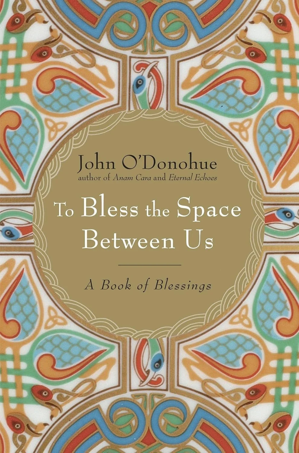 To Bless the Space Between Us | John O'Donohue