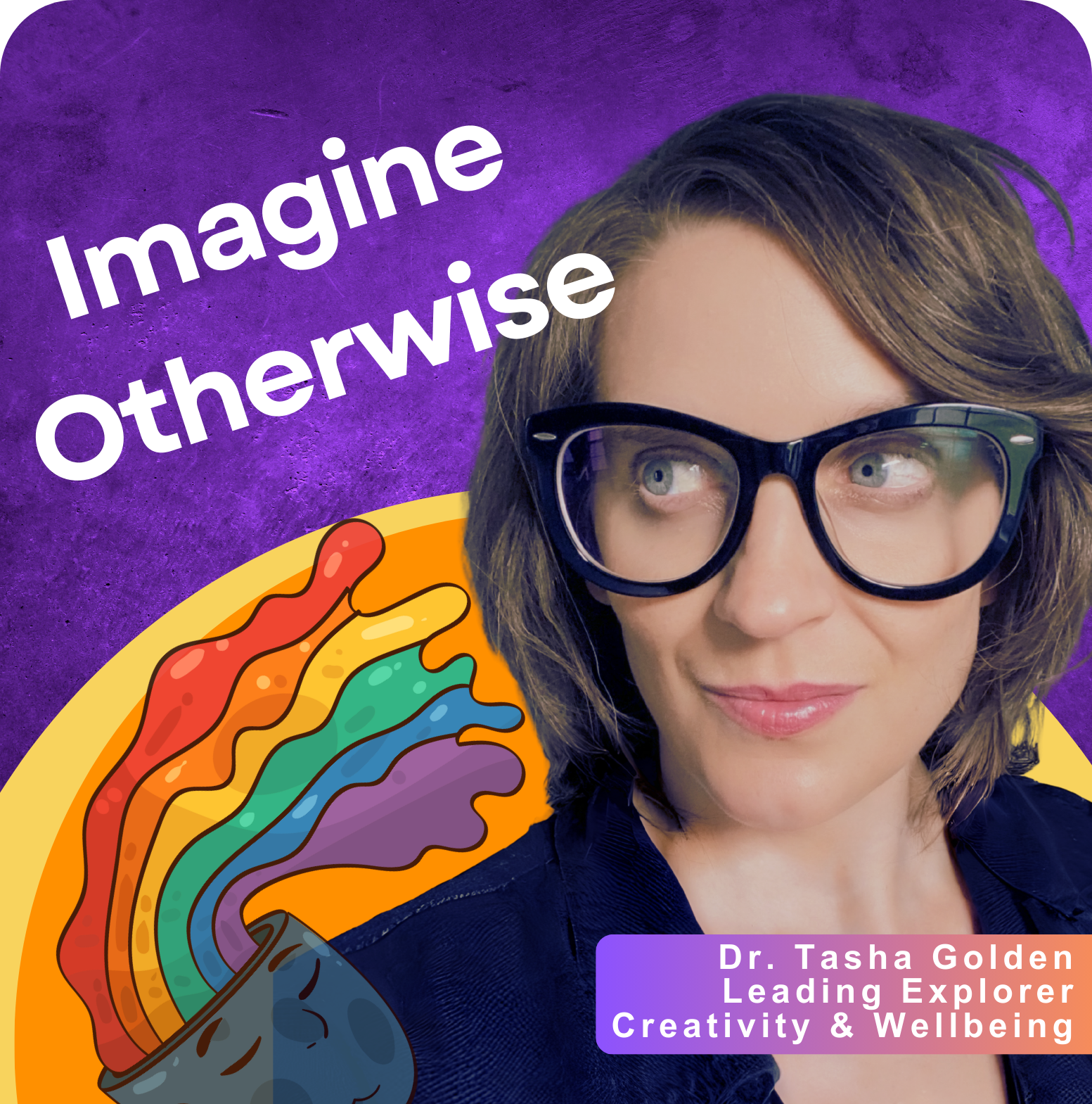 Imagine Otherwise: Science of Creative Wellbeing | Dr. Tasha Golden