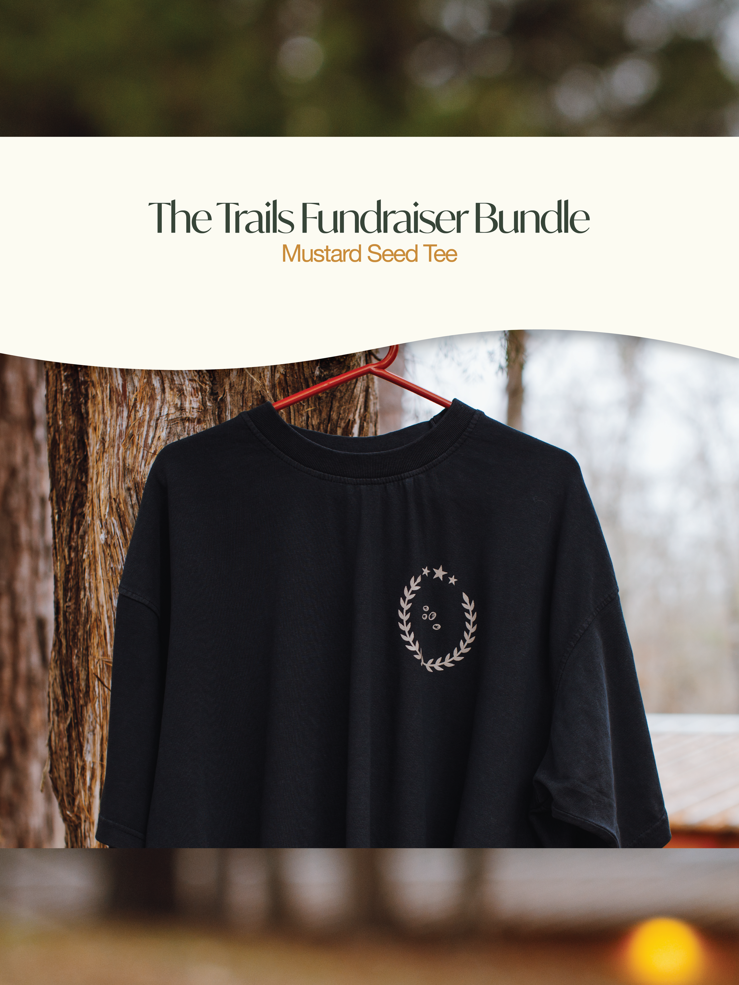 The Trails Fundraiser Bundle: Mustard Seed Tee