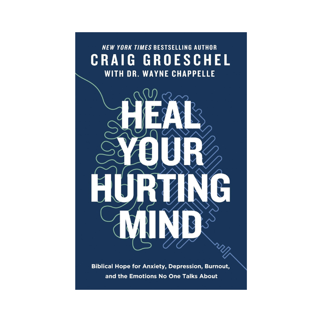 Heal Your Hurting Mind by Craig Groeschel
