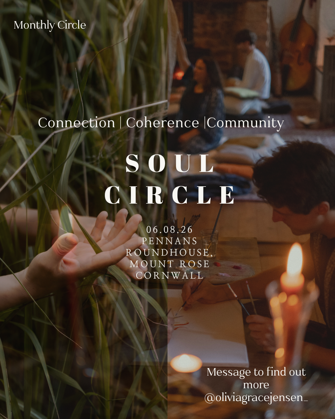 A promotional poster for a Soul Circle event featuring a collage of images: one of a hand reaching through tall grass, and the other of people practicing yoga and a person painting, with candles on a table, emphasizing connection, coherence, and community. The event is scheduled for June 8, 2026, at Pennans Roundhouse, Mount Rose, Cornwall, with a contact for more information.