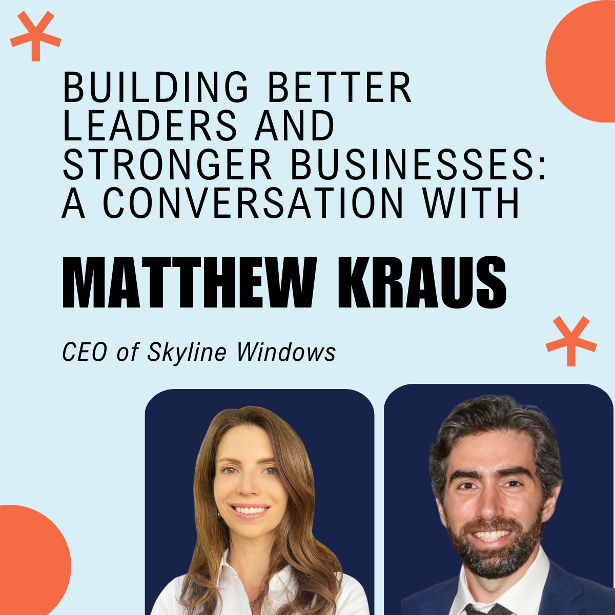 Building Better Leaders and Stronger Businesses: A Conversation with Matthew Kraus, CEO of Skyline Windows