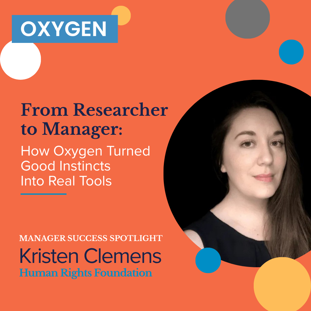 From Researcher to Manager: How Oxygen Turned Good Instincts Into Real Tools