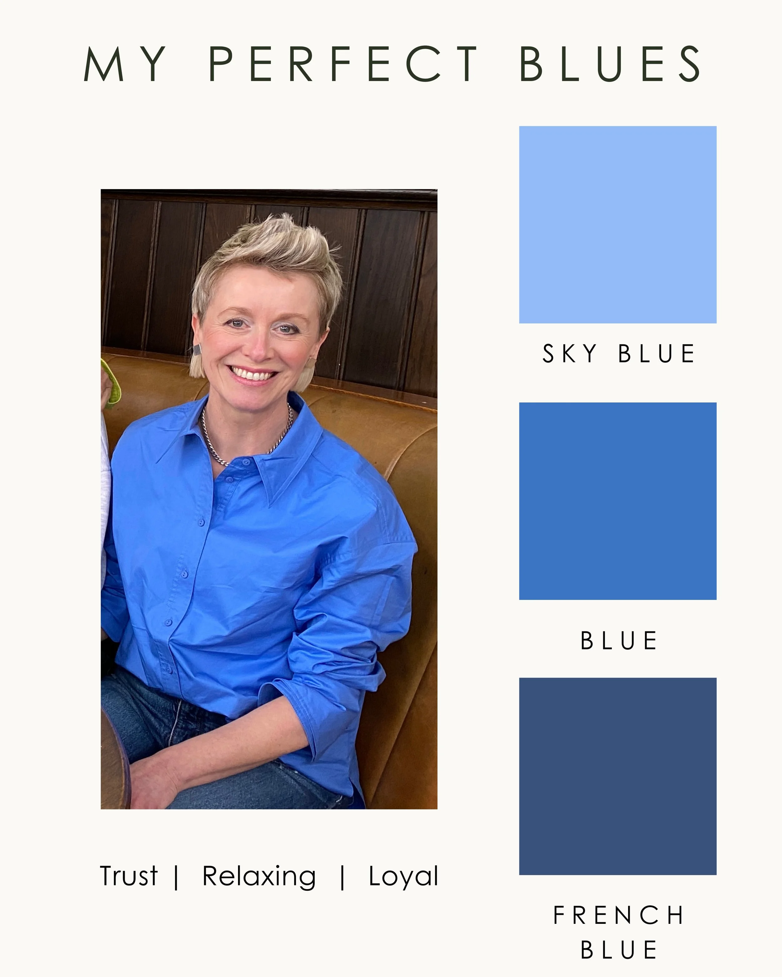 My favourite colour! I love blues.

Did you know that blue is kind to the eye? A perfect colour for professionalism and trustworthiness. 

What you see in hospitals and branding for medication.

I always get comments when I wear this shirt. It is one