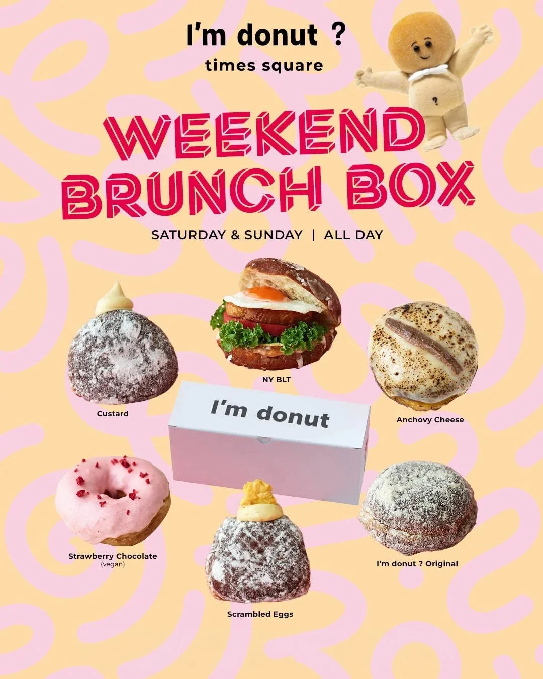 I'm donut ? time square Weekend Brunch Box. Saturday & Sunday | All Day