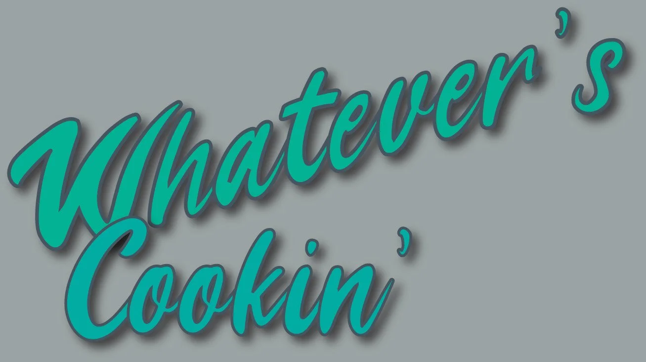 whatever’s cookin’
