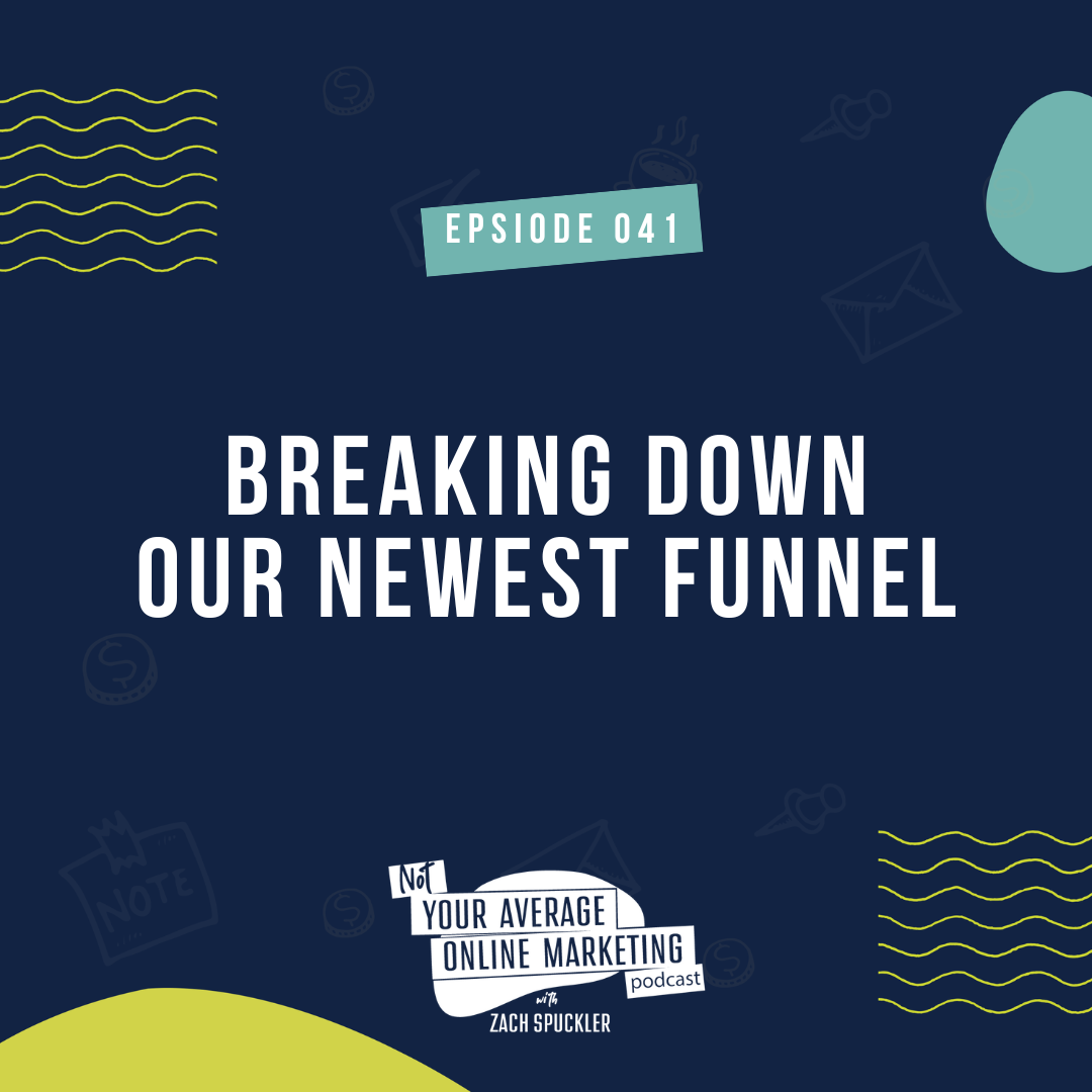Episode #041: Breaking Down Our Newest Funnel