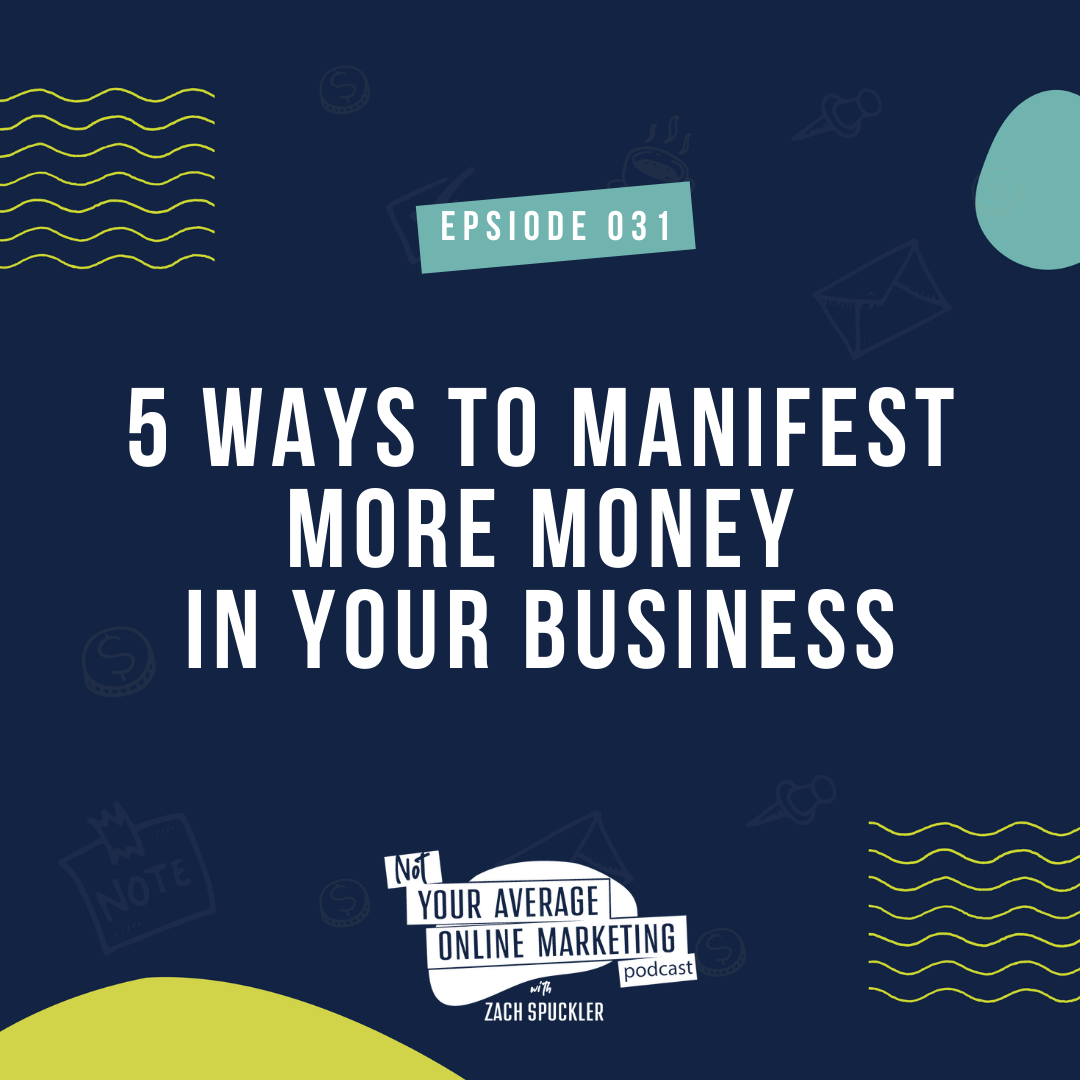 Episode #031: 5 Ways to MANIFEST More Money In Your Business