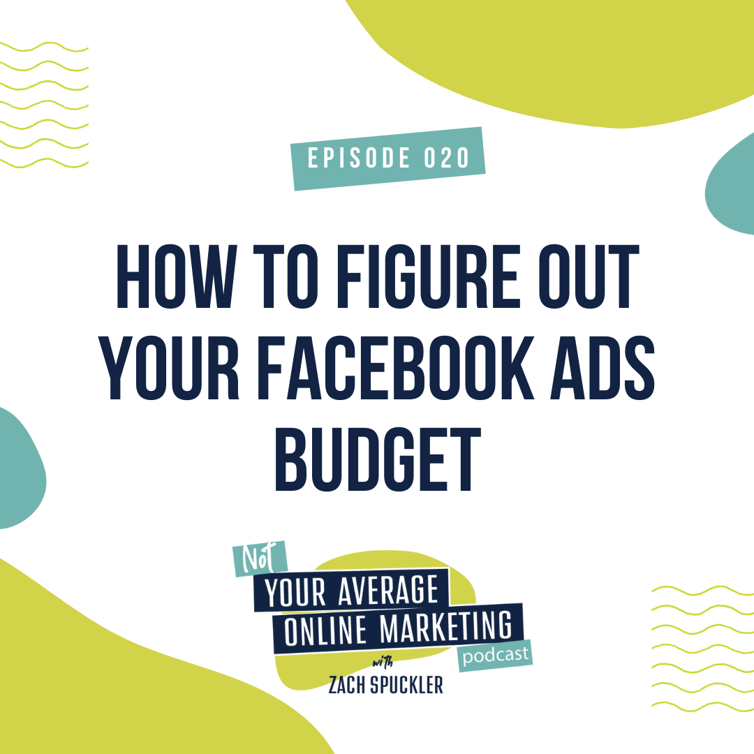 Episode #020: How to Figure Out Your Facebook Ads Budget