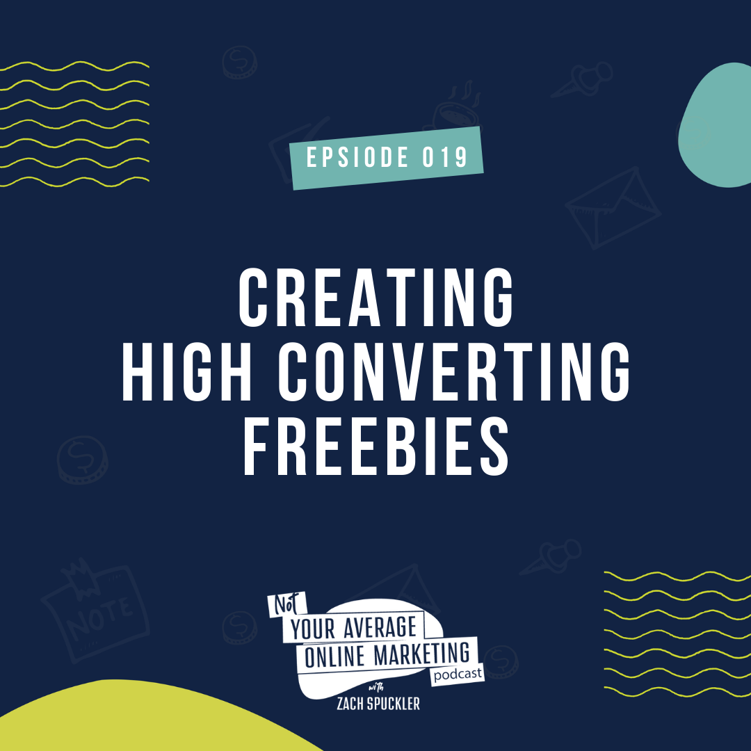 Episode #019: Creating High Converting Freebies