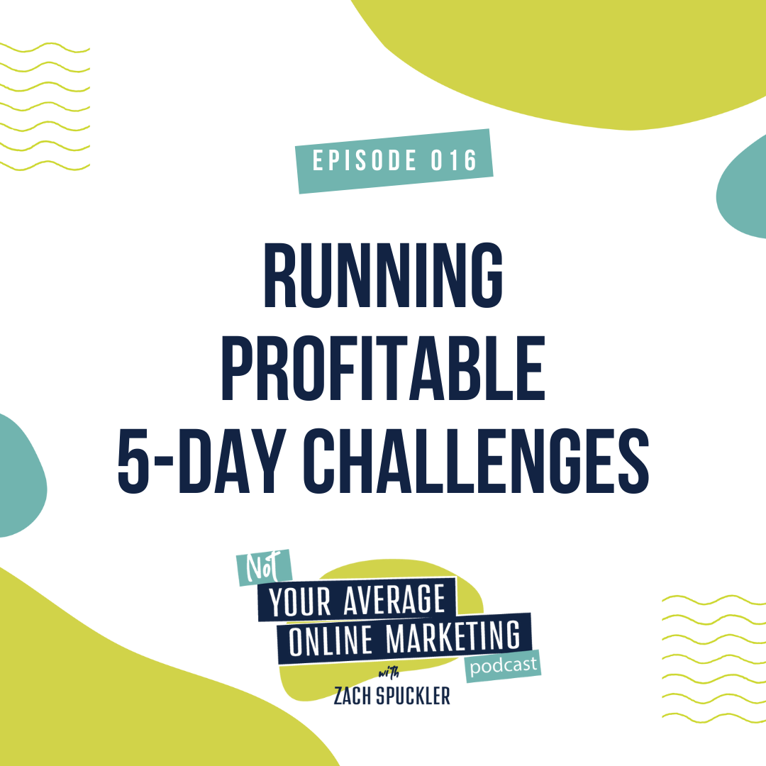 Epsiode #016: Running Profitable 5-Day Challenges