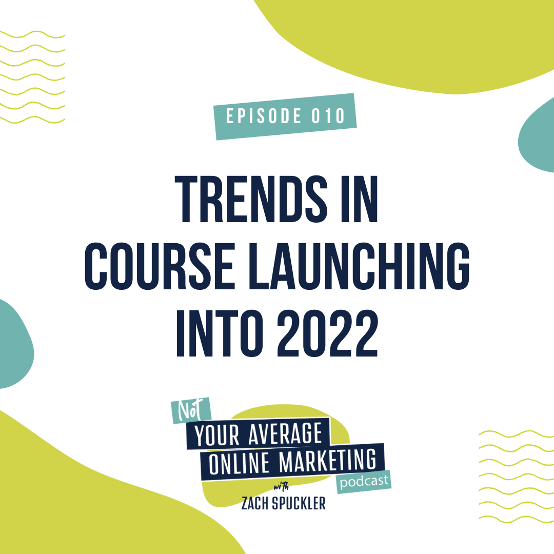 Episode #010: Trends in Course Launching into 2022