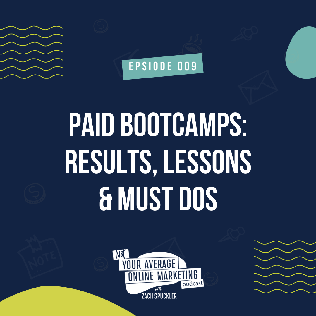 Episode #009: Paid Bootcamps: Results, Lessons &amp; Must Dos