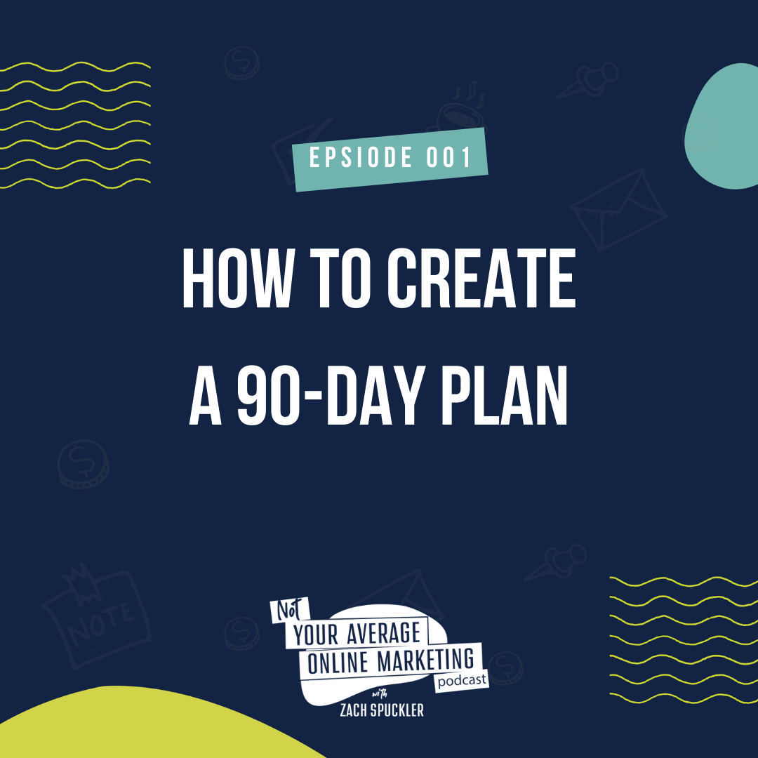 Episode #001: How to Create a 90-Day Plan