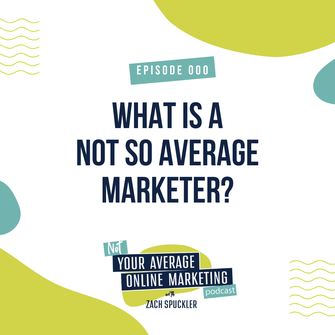 Episode #000: What Is A Not So Average Marketer?