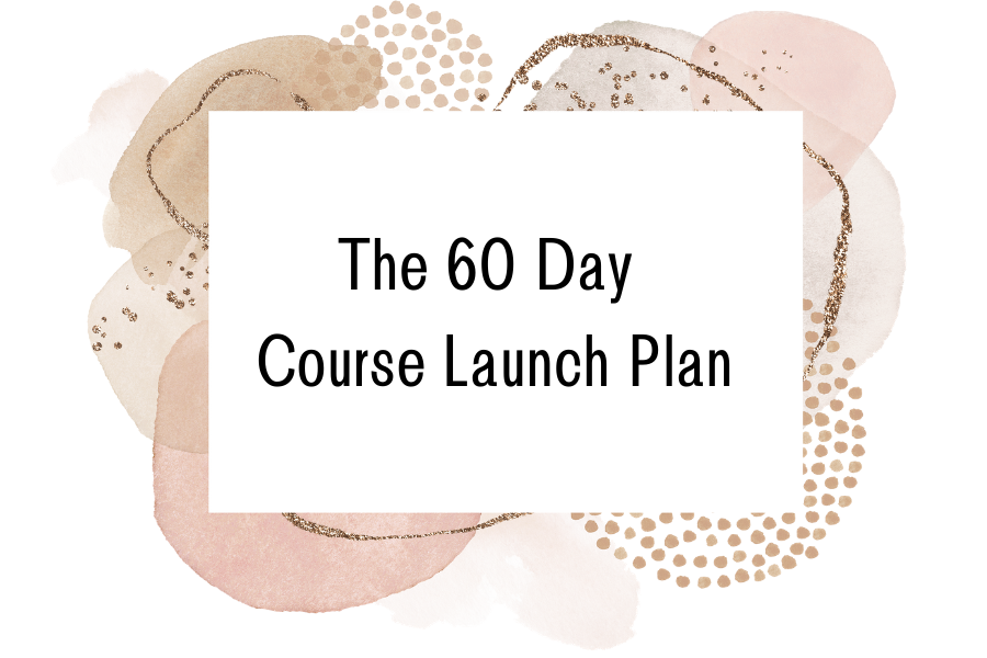 How To Plan, Launch, And Sell Your Digital Course in 60 Days or Less