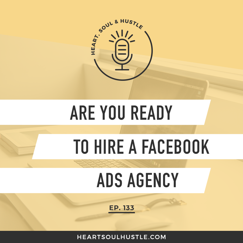 HSH 133: Are You Ready to Hire An FB Ads Agency?