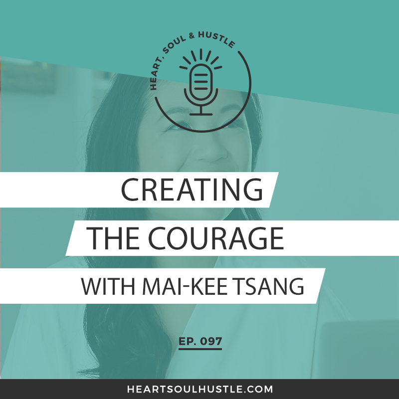 HSH 132: Creating with Courage with Mai-kee Tsang