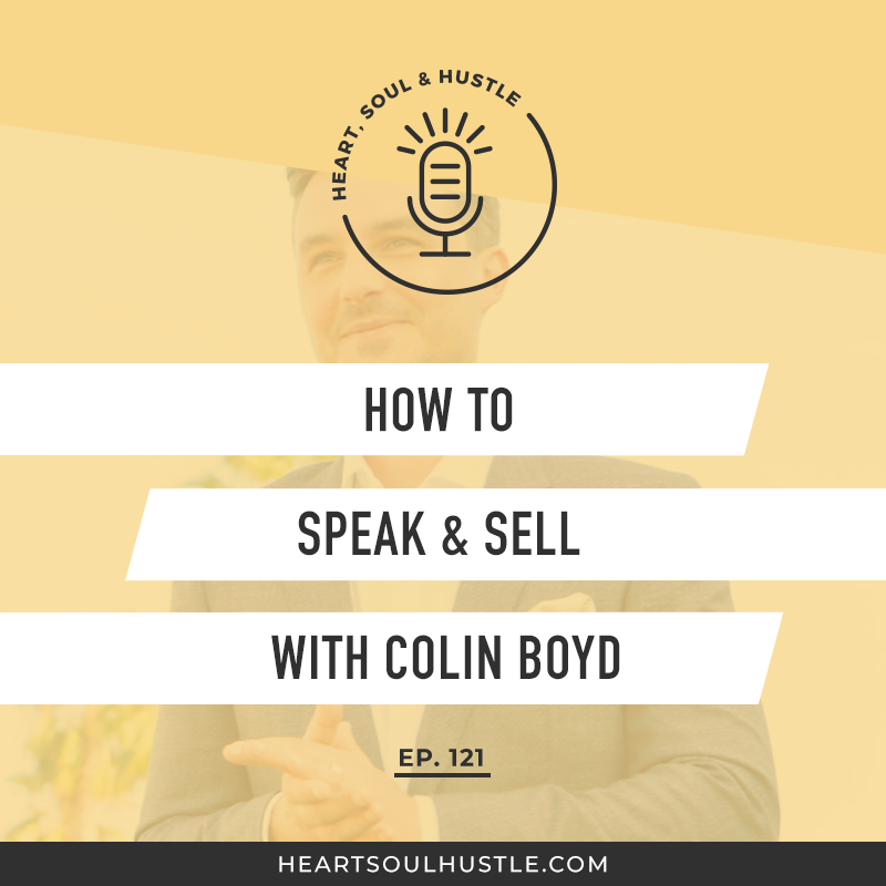 HSH 121: How to Speak &amp; Sell with Colin Boyd   