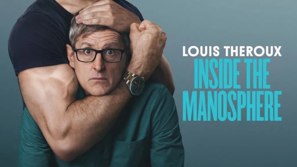 LOUIS THEROUX: INSIDE THE MANOSPHERE