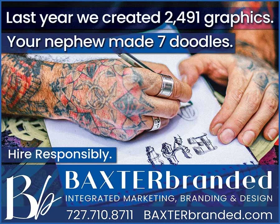 Last year we created 2,491 graphics. - Your nephew made 7 doodles.  Hire responsibly.  Baxter Branded.