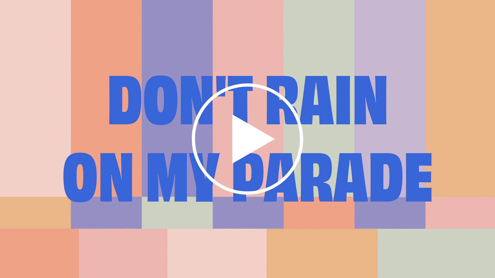 Colorful geometric background with the text "Don't Rain on My Parade" in bold blue letters and a play button overlay.
