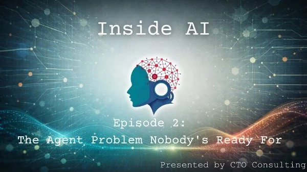 Inside AI - Ep 2: The Agent Problem Nobody’s Ready For