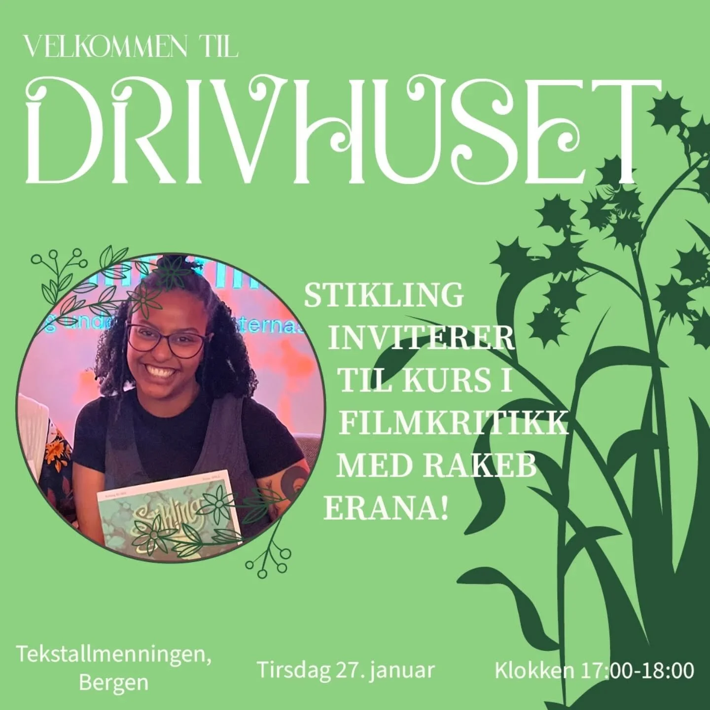 Velkommen til drivhuset! 

Drivhuset er en helt ny m&oslash;teplass i regi av den unge redaksjonen for tidsskriftet Stikling og Tekstallmenningen. 

En tirsdag i m&aring;neden &aring;pner Stikling d&oslash;rene sine og inviterer deg med p&aring; reda