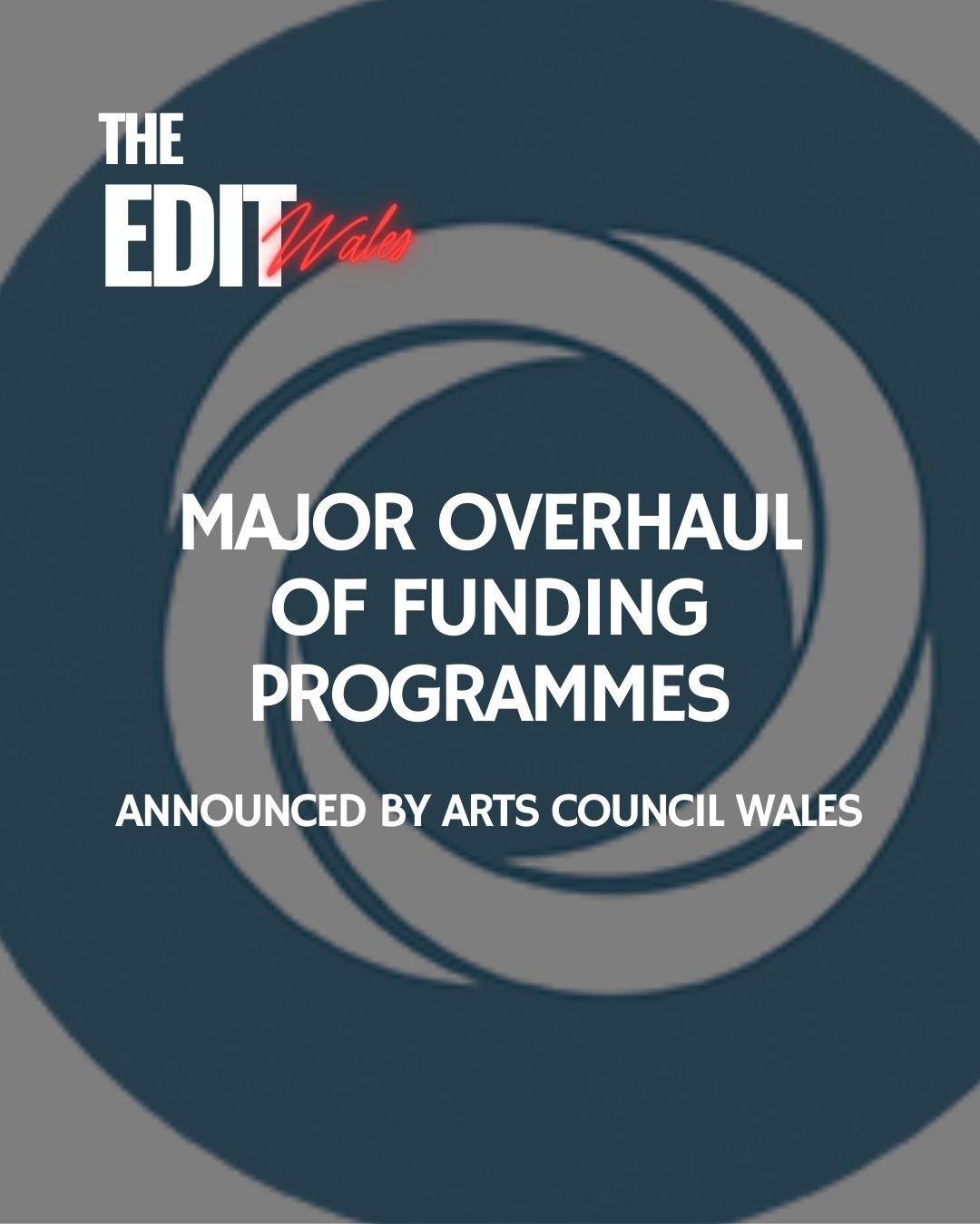 Arts Council of Wales Announces Major Overhaul of Funding Programmes