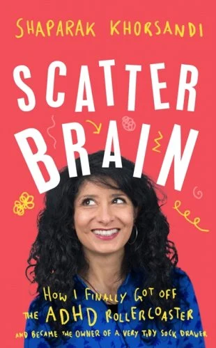 Scatter Brain- How I finally got off the ADHD rollercoaster and became the owner of a very tidy sock drawer.png
