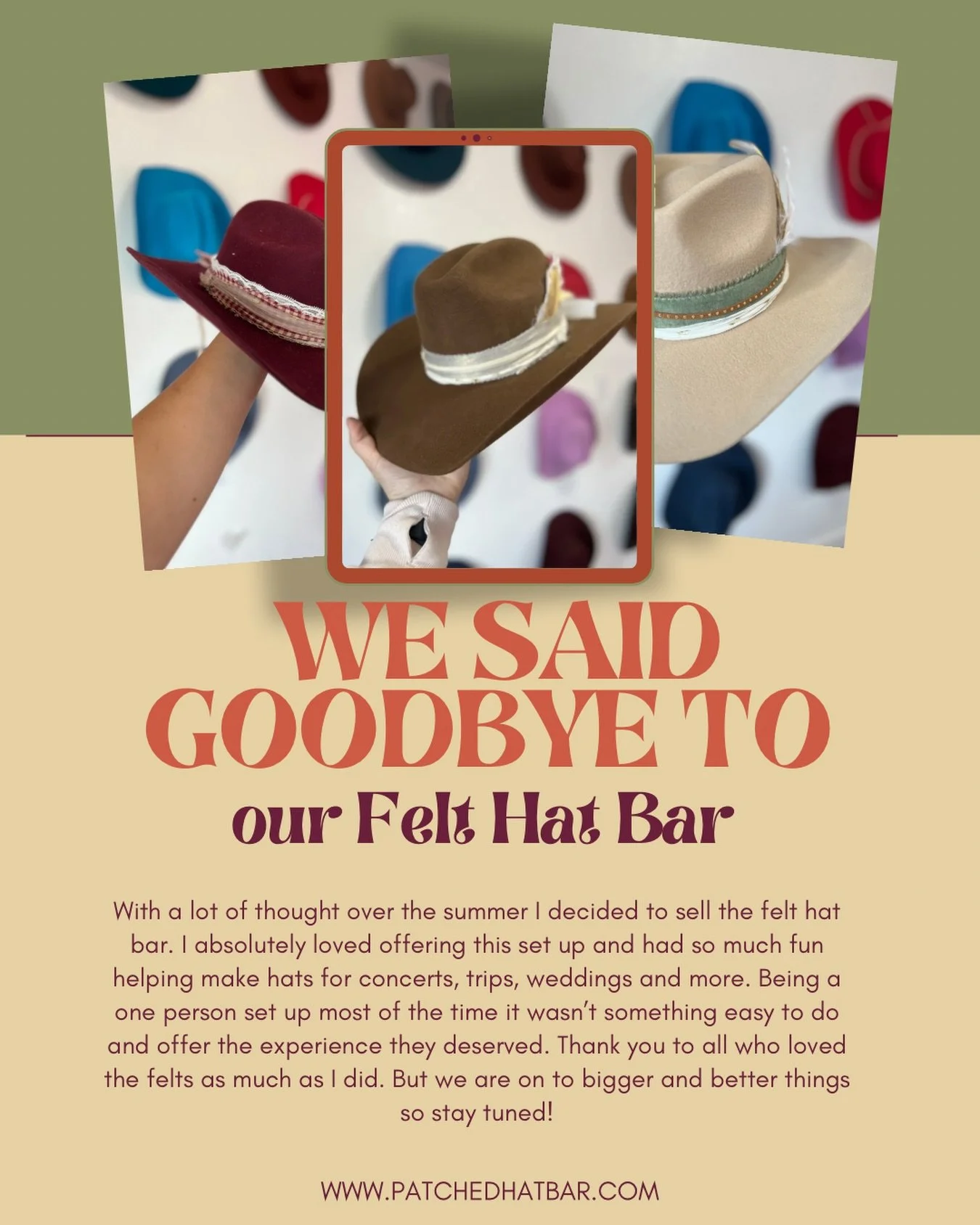 A bittersweet farewell to our Felt Hat Bar!

While I loved offering the felt hat bar and creating the perfect hats for your bachelorette parties, concerts, weddings, and vacations. It was time to say goodbye and move patched into a different directio