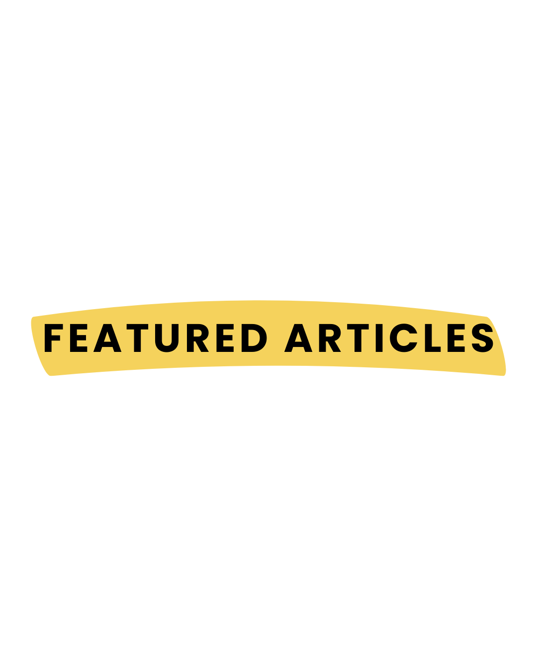 Black background with yellow banner labeled 'Featured Articles' in black text.