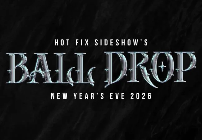 HOT FIX SIDESHOW'S BALL DROP