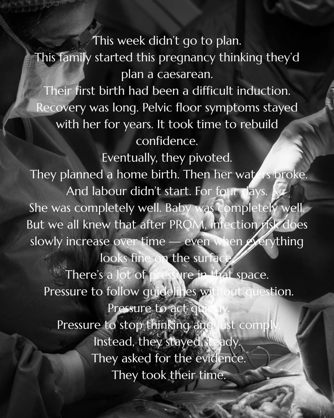Birth isn&rsquo;t about sticking rigidly to a plan.
It&rsquo;s about responding to new information with clarity and integrity.

After four days of PROM at term, with a completely well mother and baby, this couple sat in the grey. They didn&rsquo;t ru