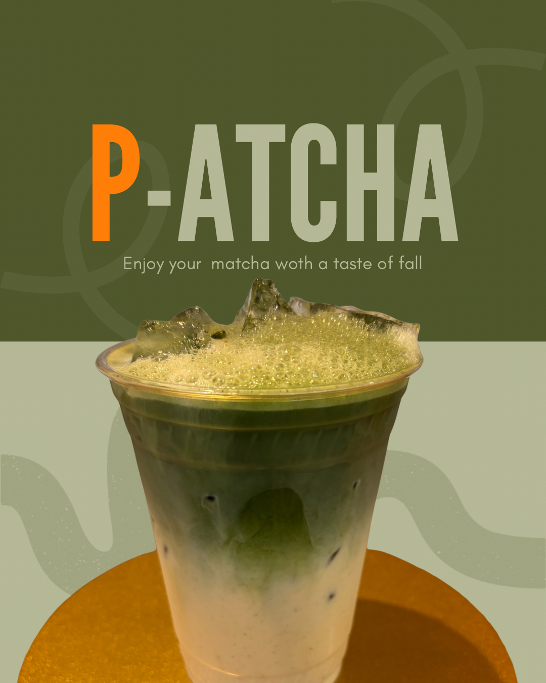 A white and green iced drink on a gold stand. Text reads patcha, enjoy your matcha with a taste of fall