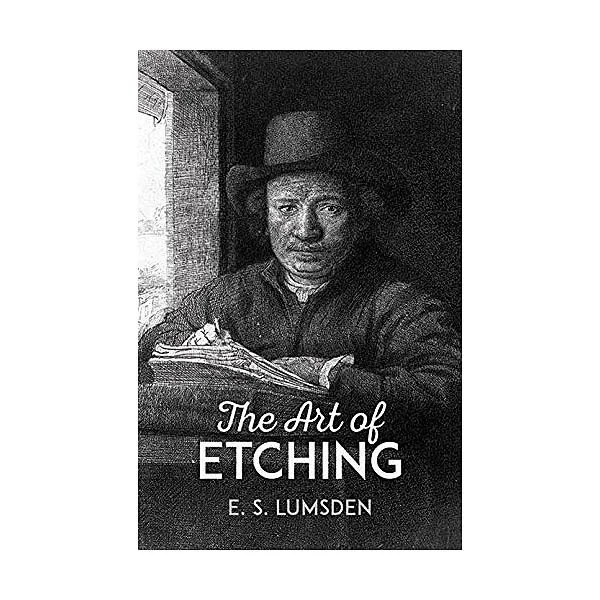 The Art of Etching - by E.S. Lumsden