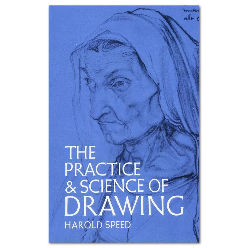 The Practice and Science of Drawing - by Harold Speed